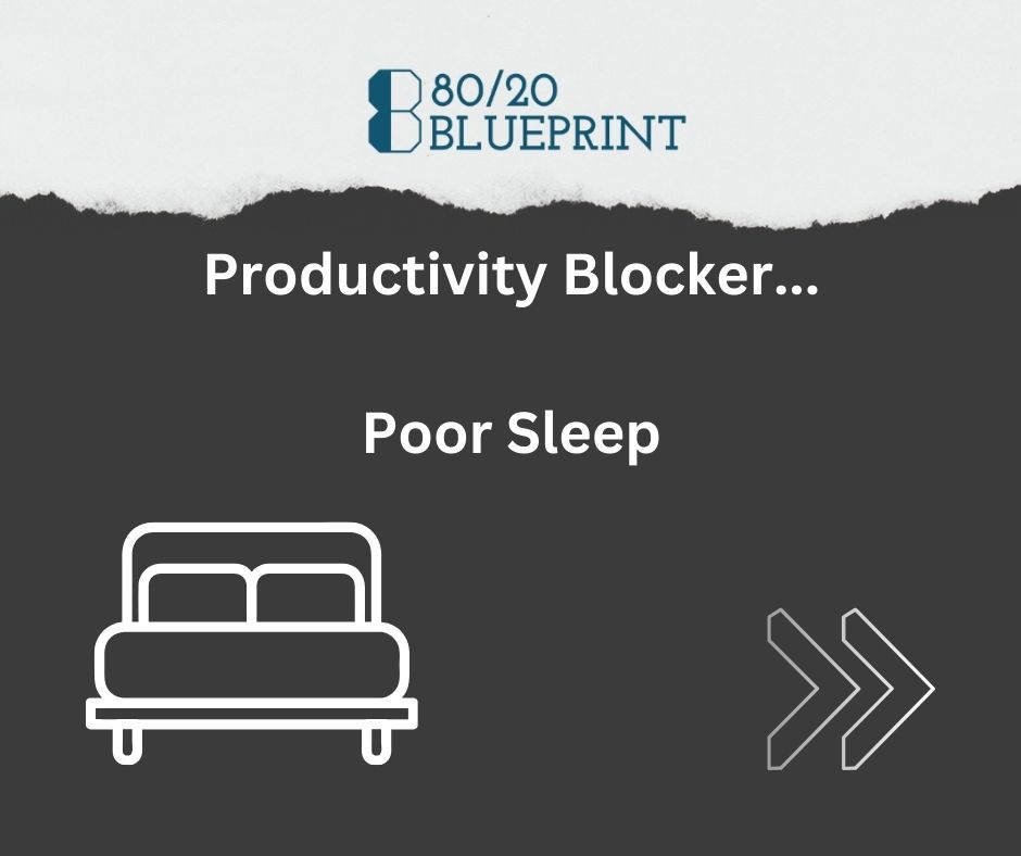 Productivity blocker: poor sleep.