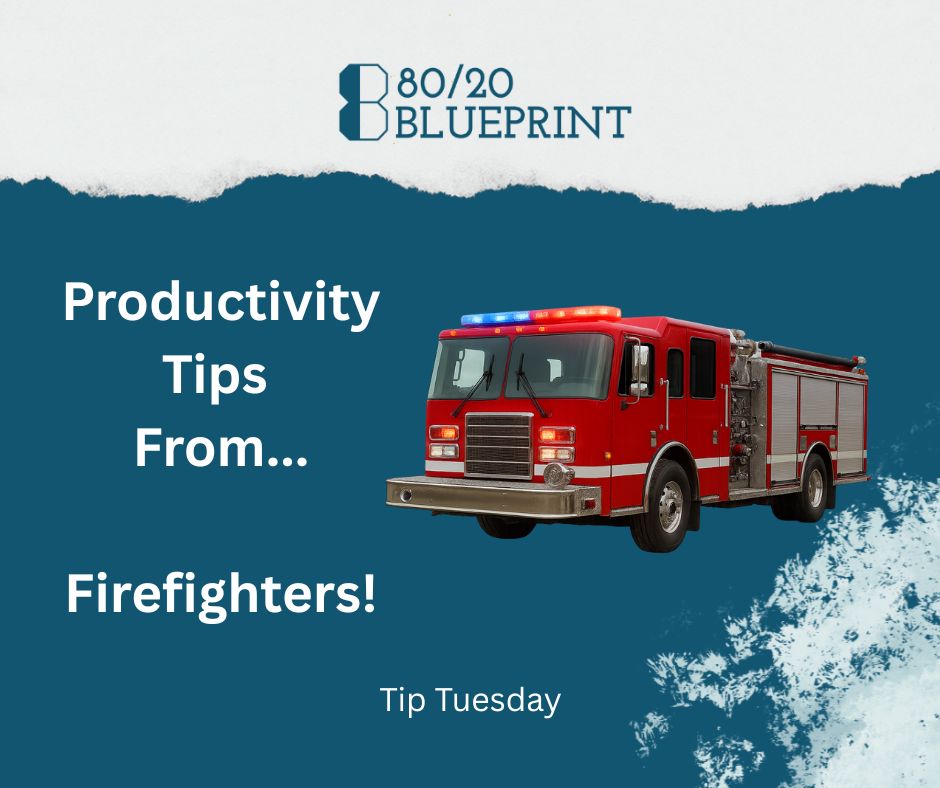 Productivity Tips from: firefighters!