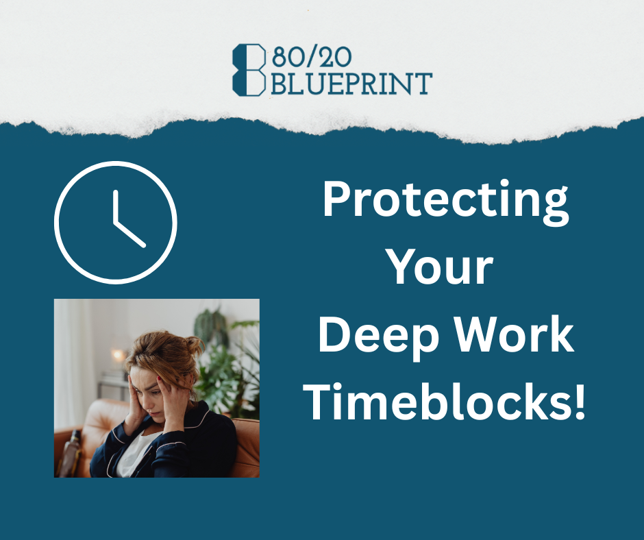Protecting your deep work timeblocks.